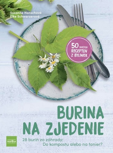 Obrázok Burina na zjedenie - Bojovať s burinou, alebo ju jednoducho zjesť? 50 skvelých receptov