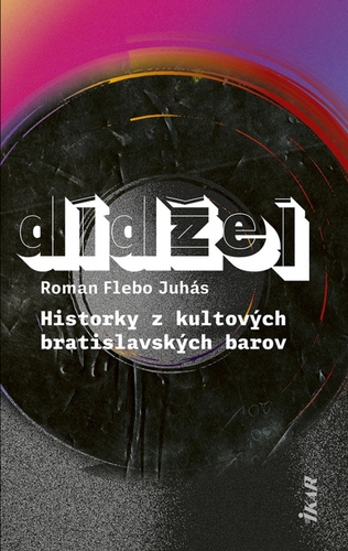 Obrázok Dídžej: Historky z kultových bratislavských barov