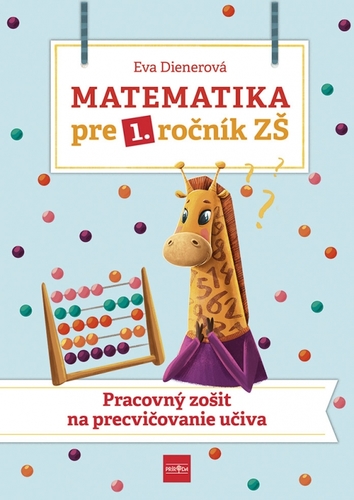 Obrázok Matematika pre 1. ročník ZŠ - Pracovný zošit na precvičovanie učiva