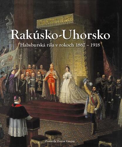 Obrázok Rakúsko-Uhorsko. Habsburská ríša v rokoch 1867 – 1918