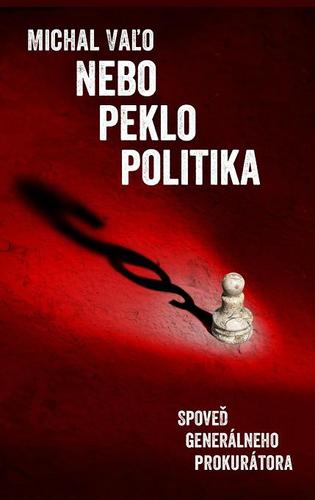 Obrázok Nebo Peklo Politika Spoveď generálneho prokurátora