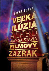 Obrázok Veľká ilúzia alebo ako sa stavia filmový zázrak