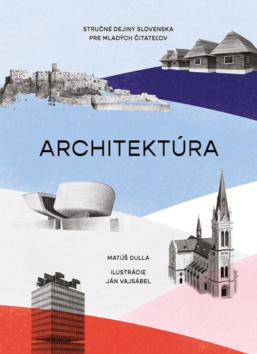 Obrázok Architektúra. Stručné dejiny Slovenska pre mladých čitateľov