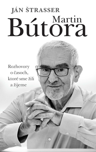 Obrázok Martin Bútora. Rozhovory o časoch, ktoré sme žili a žijeme