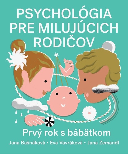 Obrázok Psychológia pre milujúcich rodičov. Prvý rok s bábätkom