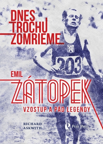 Obrázok Dnes trochu zomrieme (Emil Zátopek: Vzostup a pád legendy)