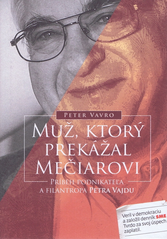 Obrázok Muž, ktorý prekážal Mečiarovi - Príbeh podnikateľa a filantropa Petra Vajdu