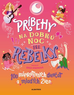 Obrázok Príbehy na dobrú noc pre rebelky: 100 inšpiratívnych dievčat a mladých žien