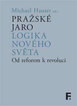 Obrázok Pražské jaro. Logika nového světa - Od reforem k revoluci