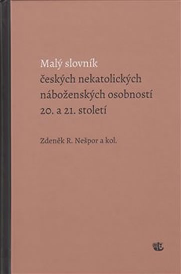 Obrázok Malý slovník českých nekatolických náboženských osobností 20. a 21. století