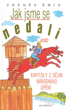 Obrázok Jak jsme se nedali aneb Kapitoly z dějin národního úpění