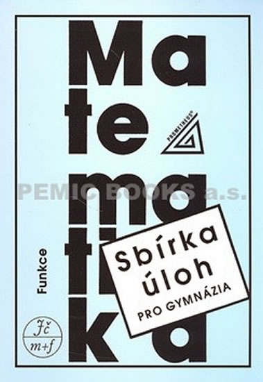 Obrázok Sbírka úloh z matematiky pro gymnázia-Funkce - 2.vydání