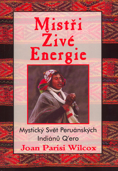 Obrázok Mistři živé energie - Mystický Svět Peruánských Indiánů Q´ero