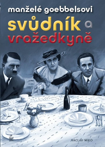 Obrázok Manželé Goebbelsovi - Svůdník a vražedkyně