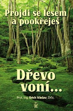 Obrázok Projdi se lesem a pookřeješ - Dřevo voní…