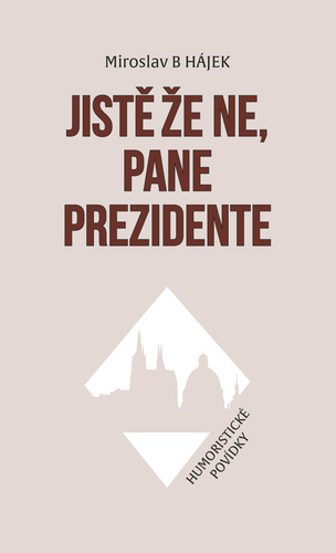 Obrázok Jistě že ne, pane prezidente - Humoristické povídky