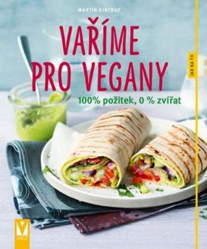 Obrázok Vaříme pro vegany – 100% požitek, 0 % zvířat