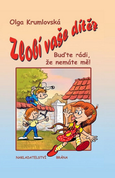 Obrázok Zlobí vaše dítě? - Buďte rádi, že nemáte mě!