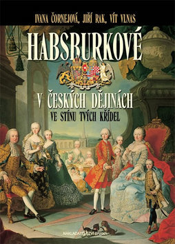 Obrázok Habsburkové v českých dějinách - Ve stínu tvých křídel