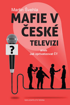 Obrázok Mafie v České televizi aneb Jak zprivatizovat ČT