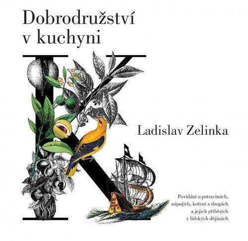 Obrázok Dobrodružství v kuchyni - Povídání o potravinách, nápojích, koření a drogách a jejich příbězích v lidských dějinách