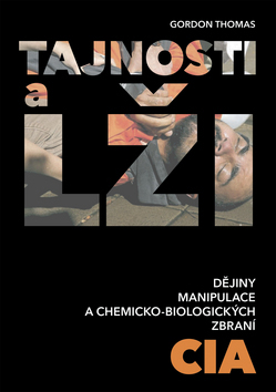 Obrázok Tajnosti a lži - Dějiny manipulace a chemicko-biologických válek CIA