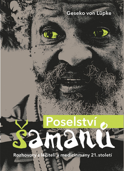 Obrázok Poselství šamanů - Rozhovory s léčiteli a medicinmany 21. století
