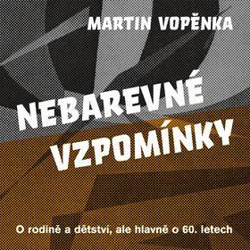 Obrázok Nebarevné vzpomínky - O rodičích a dětství, ale hlavně o 60. letech.