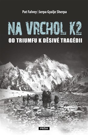 Obrázok Na vrchol K2 - Od triumfu k děsivé tragédii