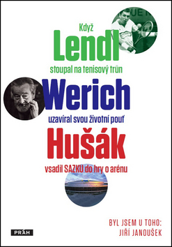 Obrázok Byl jsem u toho, když Lendl stoupal na tenisový trůn, Werich uzavíral svou životní pouť a Hušák vsadil Sazku do hry o arénu