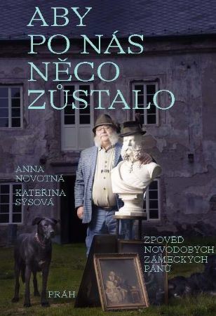 Obrázok Aby po nás něco zůstalo: Zpověď novodobý