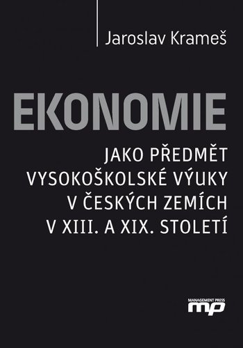 Obrázok Ekonomie jako předmět vysokoškolské výuky v českých zemích v XIII. a XIX. stolet