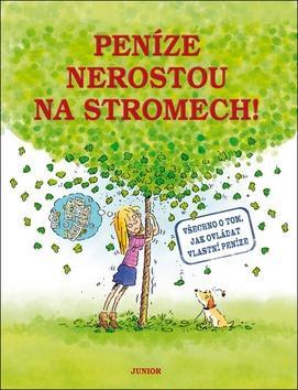 Obrázok Peníze nerostou na stromech! - Všechno o tom, jak ovládat vlastní peníze