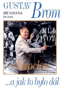 Obrázok Gustav Brom - Můj život s kapelou ...a jak to bylo dál