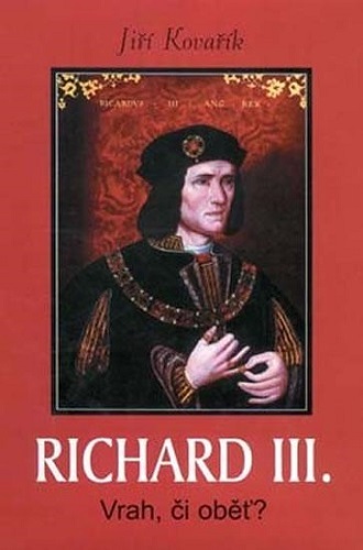 Obrázok Richard III. - Vrah, či oběť?