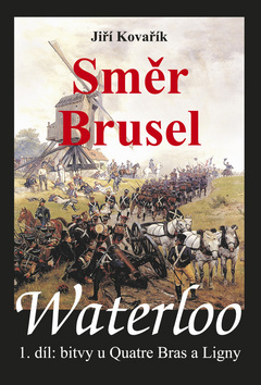 Obrázok Waterloo - Směr Brusel - 1. díl bitvy u Quatre Bras a Ligny