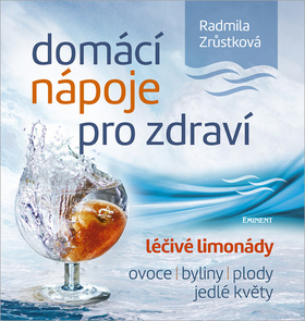 Obrázok Domácí nápoje pro zdraví - Léčivé limonády, ovoce, byliny, plody, jedlé květy