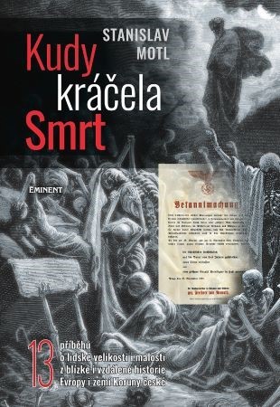 Obrázok Kudy kráčela smrt - 13 příběhů o lidské velikosti i malosti z blízké i vzdálené historie Evropy i zemí Koruny české