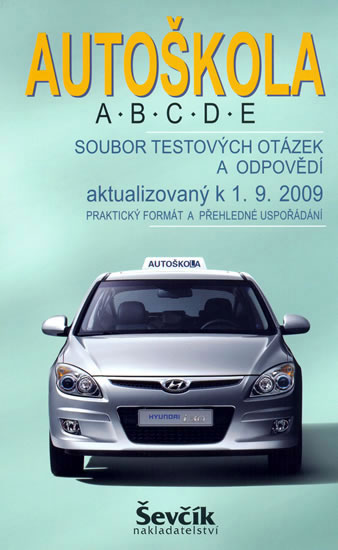 Obrázok Autoškola A,B,C,D,E - Soubor testových otázek a odpovědí aktualizovaný k 1.9.2009