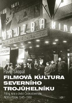 Obrázok Filmová kultura severního trojúhelníku - Filmy, kina a diváci Československa, NDR a Polska, 1945-1968 - srovnávací perspektiva