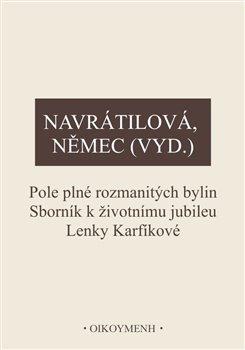 Obrázok Pole plné rozmanitých bylin - Sborník k životnímu jubileu Lenky Karfíkové