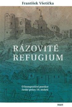 Obrázok Rázovité refugium - O kompoziční poetice české prózy 19. století