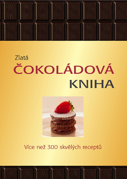 Obrázok Zlatá čokoládová kniha - Více než 300 skvělých receptů