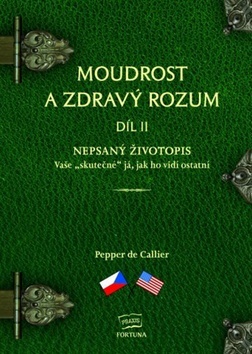 Obrázok Moudrost a zdravý rozum II. - Nepsaný životopis Vaše "skutečné" já, jak ho vidí ostatní / Common Sense Wisdom II. - The Unwritten Resume The“Real“ You As Seen By Others