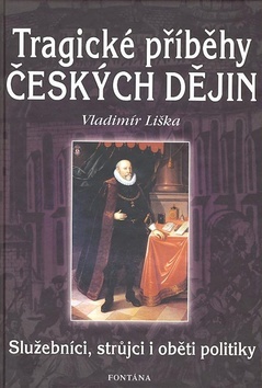 Obrázok Tragické příběhy českých dějin - Služebníci, strůjci i oběti politiky