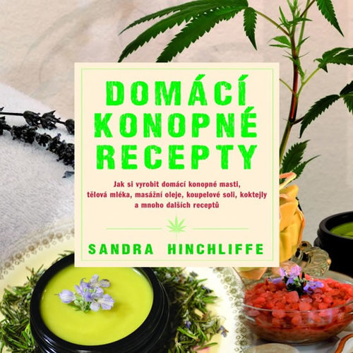 Obrázok Domácí konopné recepty - Jak si vyrobit domácí konopné masti, tělová mléka, masážní oleje, koupelové soli, koktejly a mnoho dalších receptů