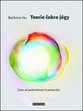 Obrázok Teorie čakra jógy - Cesta od podmíněnosti k potenciálu