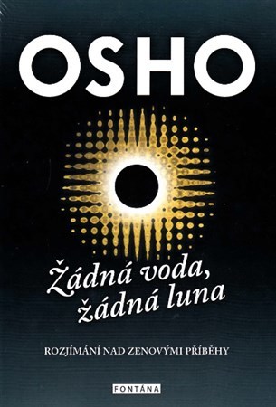 Obrázok Žádná voda, žádná luna - Rozjímání nad zenovými příbehy