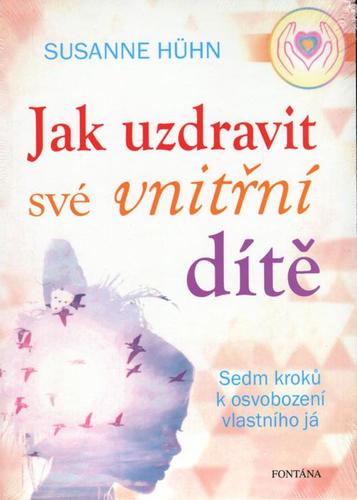 Obrázok Jak uzdravit své vnitřní dítě – Sedm kroků k osvobození vlastního já