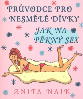 Obrázok Průvodce pro nesmělé dívky   Jak na pěkný sex